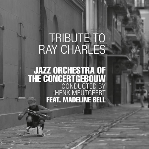 JAZZ ORCHESTRA OF THE CONCERTGEBOUW - TRIBUTE TO RAY CHARLESJAZZ ORCHESTRA OF THE CONCERTGEBOUW - TRIBUTE TO RAY CHARLES.jpg